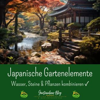 Japanische Gartenelemente - Wasser Steine und Pflanzen kombinieren