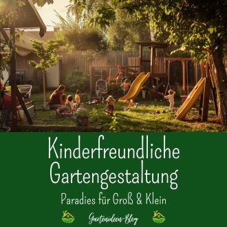 Kinderfreundliche Gartengestaltung - Paradies für Groß und Klein