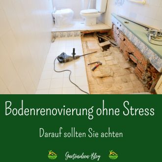 Bodenrenovierung ohne Stress - Darauf sollten Sie achten