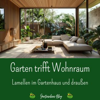 Garten trifft Wohnraum - Lamellen im Gartenhaus und draußen